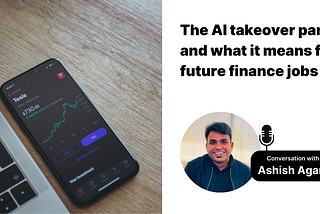 The AI takeover panic and what it means for future finance jobs with Ashish Agarwal