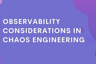 Observability Considerations in Chaos: The Metrics Story