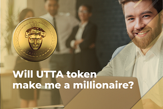 Will UTTA token make me a millionaire?