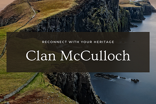 The New McCulloch Clan Society is Launched