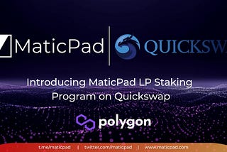 Introducing MaticPad($MATPAD) LP Staking Program on Quickswap