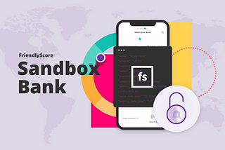 FriendlyScore Sandbox Bank. What is that?