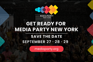 Save the dates, Media Party New York is coming!
