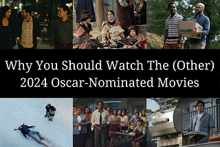 Why You Should Watch The (Other) 2024 Oscar-Nominated Movies