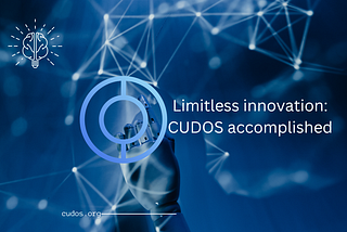 CUDOS Accomplishment Unleashed: Exploring Limitless Innovation.