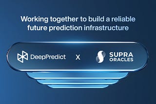 DeepPredict × SupraOracles: Collaborating to build a trusted future prediction infrastructure