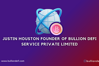 Justin Houston Founder of Bullion Defi Service Private Limited