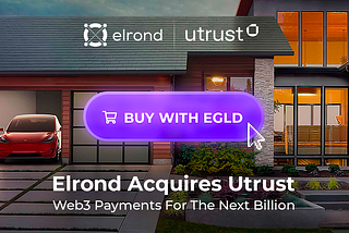 Elrond akquiriert führenden Krypto-Zahlungsanbieter Utrust und setzt damit auf Web3-Zahlungen im…