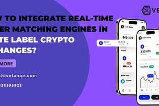 Integrating Real-Time Order Matching Engines in White Label Crypto Exchanges