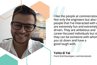 #PeopleOfCommercetools — Yahia El Tai — Front End Developer — Yes, you can be social!