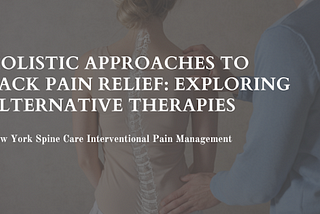Holistic Approaches to Back Pain Relief: Exploring Alternative Therapies