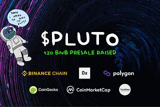 $Pluto raises 420BNB ($280k USD) to Fuel Pepe’s Search for Intergalactic Love