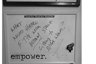 White board that says “What would happen if the world actually listened to Black Women?”.