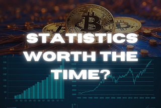 Statistics in Crypto/Investing: WORTH it?
