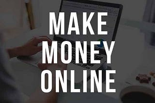 How To Make Money Online ?