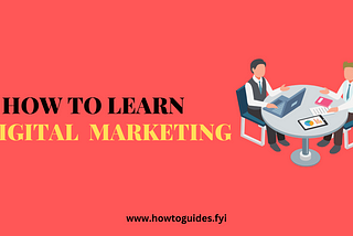 How to Learn Digital Marketing