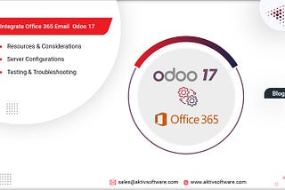 INTEGRATE ODOO 17 WITH OFFICE 365 MAIL FOR SEAMLESS COLLABORATION