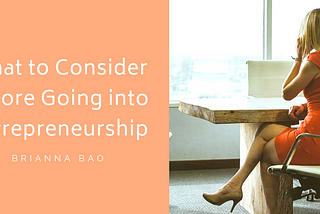 What to Consider Before Going into Entrepreneurship