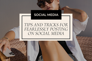 Unleash Your Inner Confidence: Tips and Tricks for Fearlessly Posting on Social Media
