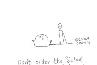 “Don’t Order the Salad with Bowling Ball …”
