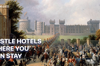 TO BE A KING OR NOT TO BE: CASTLE HOTELS WHERE YOU CAN STAY