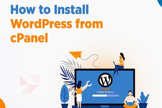 How to Install WordPress With cPanel