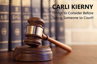 Things to Consider Before Taking Someone to Court!