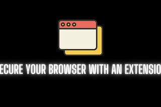 How to secure a browser without having an extension?