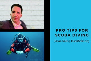 Jason Solis on Pro Tips for Scuba Diving