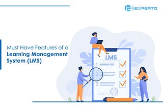 Must Have Features in a Learning Management System (LMS)