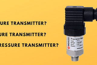 Pressure Transmitter — Types & Accuracy