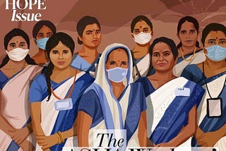 आशा सेविकांचे सैन्य. जे ग्रामीण भारतातील कोविड-१९ च्या लढयात खूप महत्वपूर्ण भूमिका बजावत आहेत.