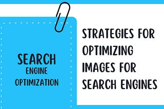 Strategies for Optimizing Images for Search Engines