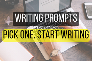 60 Creative Writing Prompts to Break Your Writing Block