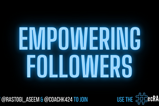 Empowering Followers IV