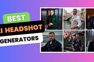 Best AI HeadShot Generators (Apps & Services)