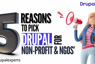 5 Reasons To Pick Drupal Web Development For Non-Profit & NGO’s
