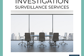 Handling Corporate Investigations That Focus on Surveillance Services