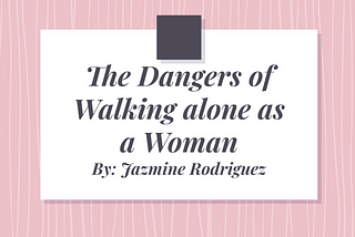 The Dangers of Walking Alone as a Woman