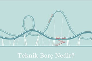 Teknik Borç Nedir?