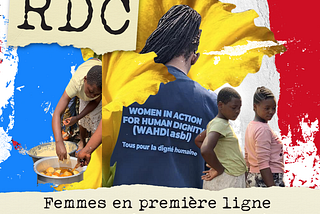 Collage de femmes et de filles en RDC: l’une cuisine, l’autre porte un t-shirt WAHDI et deux se détournent. Le texte dit: “Voix de la RDC, Femmes et filles en première ligne appelant à la solidarité, #NosLuttesSontLiées”.