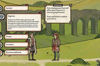 The player is prompted to select a background for the main character, Andreas Maler: Latinist, Logician, Orator, Occultist, and Heavens & Earth. Each path will grant Andreas unique dialogue options throughout the game.