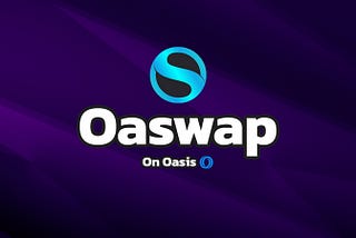 Introducing Oaswap Finance — Gas Free Swap Transactions on Oasis Emerald
