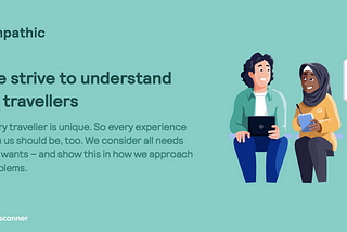 “We strive to understand all travellers” is a traveller care principle at Skyscanner