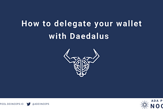 Guide Cardano | How to stake your ADA with Daedalus | NOOPS Guide