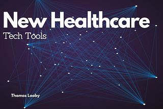 New Healthcare Tech Tools