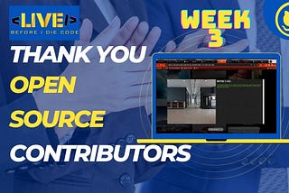 Before I Die Code: Week 3 Roundup and Gratitude for Our Open Source Contributors