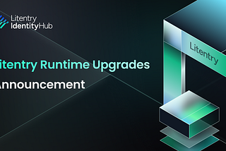 Upcoming Litentry Runtime Upgrades and Changes