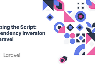 Flipping the Script: Dependency Inversion in Laravel