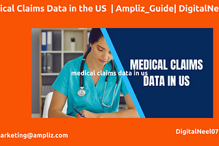 List of Medical Claims Data in US | Ampliz_Guide | DigitalNeel07